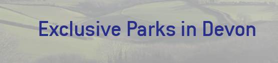 Exclusive Parks in Devon